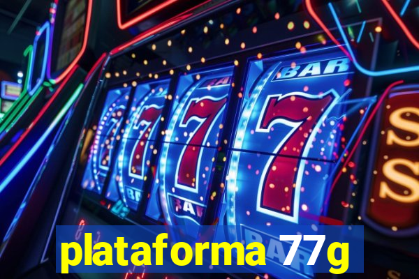 plataforma 77g